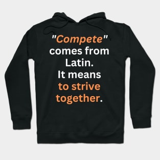 Compete Means Strive Together Hoodie